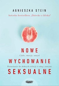 Nowe wychowanie seksualne - Stein Agnieszka - książka
