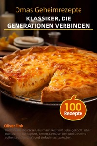 Omas Geheimrezepte – Klassiker, die Generationen verbinden - Oliver Fink - ebook