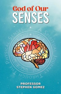 God of Our Senses - Professor Stephen Gomez - ebook