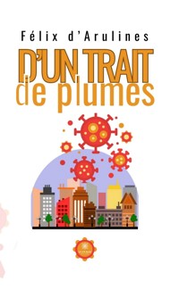D’un trait de plumes - Félix d’Arulines - ebook