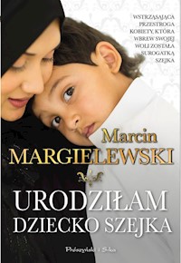 Urodziłam dziecko szejka - Marcin Margielewski - ebook + audiobook + książka