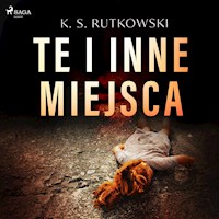 Te i inne miejsca - K.S. Rutkowski - ebook + audiobook