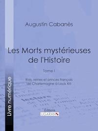 Les Morts mystérieuses de l'Histoire - Ligaran - ebook
