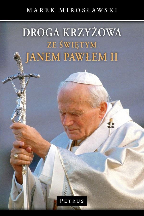 Droga krzyżowa ze świętym Janem Pawłem II - Marek Mirosławski - książka
