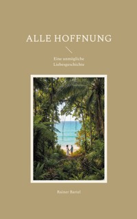Alle Hoffnung - Rainer Bartel - ebook