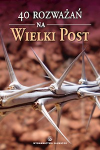 40 rozważań na Wielki Post - red. Dawid Czaicki - ebook
