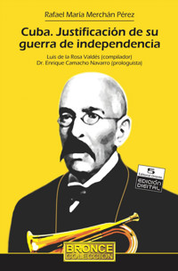 Cuba. Justificación de su guerra de independencia - Rafael María Merchán Pérez - ebook