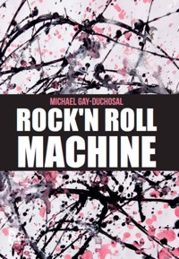 Rock'n Roll machine - Michael Gay-Duchosal - ebook