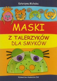 Maski z talerzyków dla smyków - Katarzyna Michalec - ebook + książka