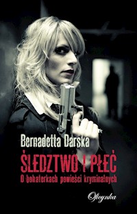 Śledztwo i płeć - Bernadetta Darska - książka