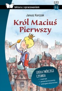 Król Maciuś Pierwszy (Lektura z opracowaniem) - Janusz Korczak - książka