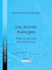 Les Jeunes Aveugles - Pierre-Armand Dufau - ebook