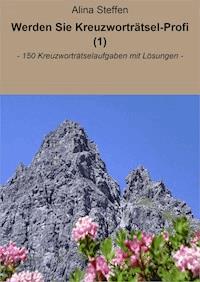 Werden Sie Kreuzworträtsel-Profi (1) - Alina Steffen - ebook