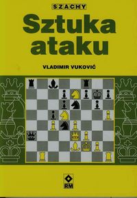 Sztuka ataku Szachy - Vukovic Vladimir - książka