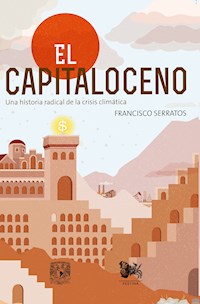 El capitaloceno - Francisco Serratos - ebook