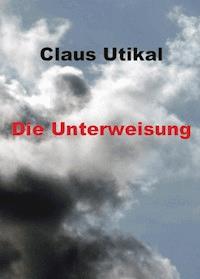Die Unterweisung - Claus Utikal - ebook