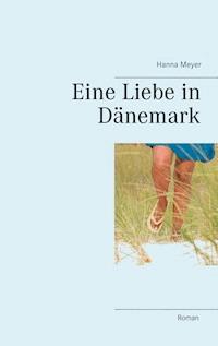 Eine Liebe in Dänemark - Hanna Meyer - ebook