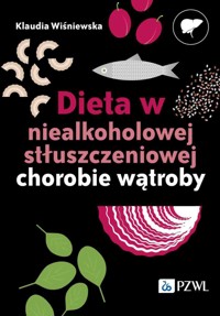 Dieta w niealkoholowej stłuszczeniowej chorobie wątroby - Klaudia Wiśniewska - książka