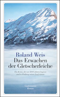 Das Erwachen der Gletscherleiche - Roland Weis - ebook
