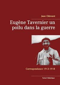 Eugène Tavernier un poilu dans la guerre - Clément Jean - ebook