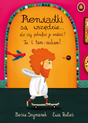 Pierwiastki są wszędzie... ale czy potrafisz je znaleźć? - Basia Szymanek, Ewa Podleś (ilustr.) - książka