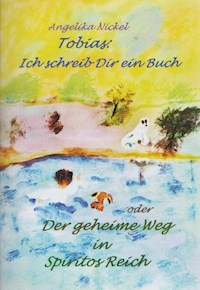 Tobias, ich schreib Dir ein Buch - Angelika Nickel - ebook
