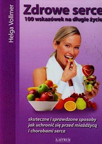 Zdrowe serce 100 wskazówek na długie życie - Vollmer Helga - książka