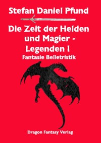 Die Zeit der Helden und Magier I - Stefan Daniel Pfund - ebook