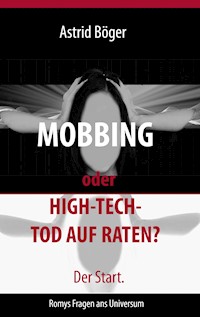 Mobbing oder High-Tech-Tod auf Raten? Der Start. - Astrid Böger - ebook