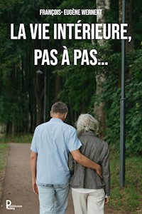 La vie intérieure, pas à pas… - François- Eugène WERNERT - ebook