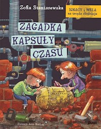Ignacy i Mela na tropie złodzieja Zagadka kapsuły czasu - Zofia Staniszewska - książka