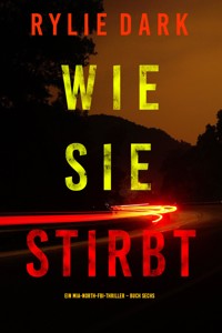 Wie sie stirbt (Ein Mia-North-FBI-Thriller – Buch Sechs) - Rylie Dark - ebook