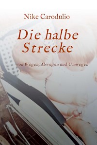 Die halbe Strecke - Nike Carodulio - ebook