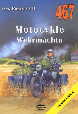 Motocykle Wehrmachtu. Tank Power vol. CCII 467 - Janusz Ledwoch - książka