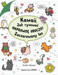 Kawaii. Jak rysować naprawdę uroczo? Zaczarowany las - Angela Nguyen - książka