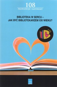 Biblioteka w sercu Jak być bibliotekarzem XXI wieku -  - książka