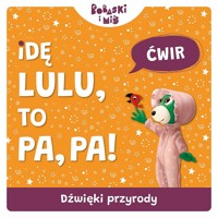 Dźwięki przyrody. Idę Lulu to Pa-Pa. Bobaski i Miś - Martyna Jelonek - książka