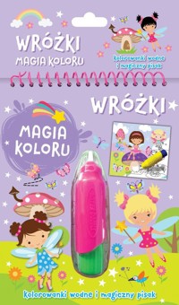 Wróżki Magia koloru Kolorowanki wodne i magiczny pisak - - książka