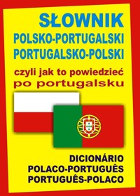 Słownik polsko-portugalski portugalsko-polski czyli jak to powiedzieć po portugalsku - Wąs-Martins Ana Isabel, Świda Monika - książka