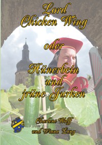 Lord Chickenwing oder Hünerbein und jrüne Jurken - Charlene Wolff - ebook