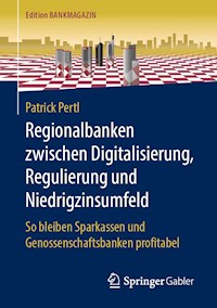 Regionalbanken zwischen Digitalisierung, Regulierung und Niedrigzinsumfeld - Patrick Pertl - ebook