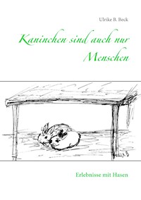 Kaninchen sind auch nur Menschen - Ulrike B. Beck - ebook