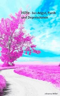 Hilfe - bei Angst, Panik und Depressionen - Johanna Miller - ebook