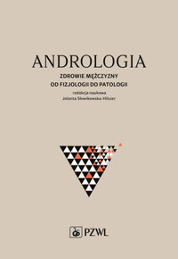Andrologia. Zdrowie mężczyzny od fizjologii do patologii - Jolanta Słowikowska-Hilczer - książka