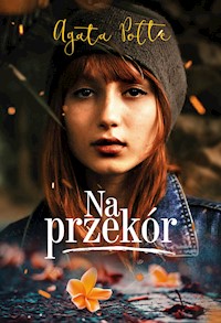 Na przekór - Agata Polte - ebook + książka