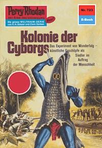Perry Rhodan 723: Kolonie der Cyborgs - Clark Darlton - ebook