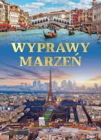 Wyprawy marzeń - zbiorowa praca - książka