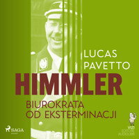 Himmler – biurokrata od eksterminacji - Lucas Hugo Pavetto - ebook + audiobook