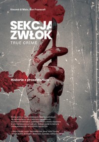 Sekcja zwłok True crime historie z prosektorium - Maio Vincent,Franscell Ron - książka
