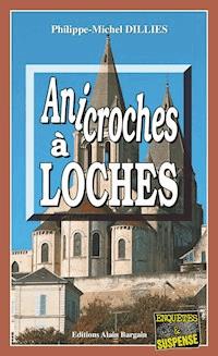 Anicroches à Loches - Philippe-Michel Dillies - ebook